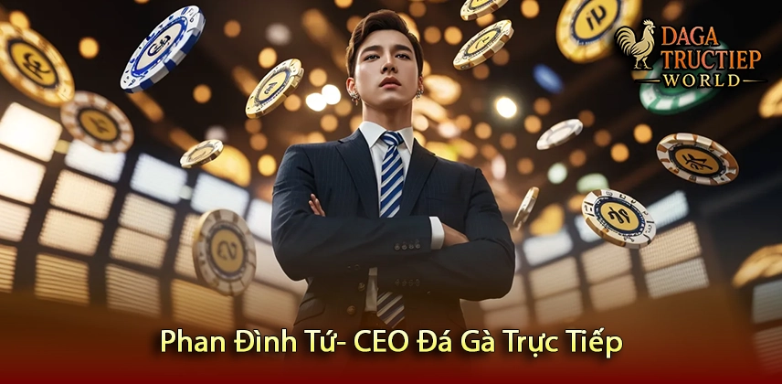 CEO Phan Đình Tứ - Đá gà trực tiếp